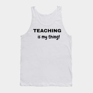 Teaching is My Thing (New) Tank Top